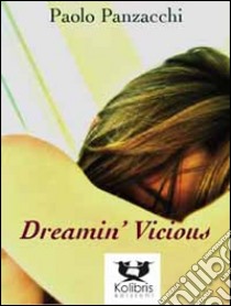 Dreamin' vicious libro di Panzacchi Paolo