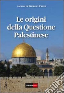 Le origini della questione palestinese libro di Crisci Giorgio