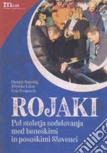 Rojaki. Pol stoletja sodelovanja med beneskimi in pososkimi slovenci libro di Banchig Giorgio; Likar Zdravko; Gosgnach Ezio