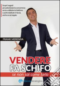 Vendere fa schifo (se non sai come farlo) libro di Merenda Frank