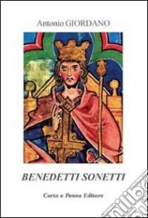 Benedetti sonetti libro di Giordano Antonio