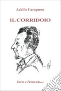 Il corridoio libro di Caropreso Achille