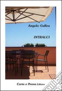 Intralci libro di Gallea Angelo