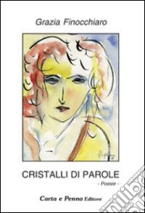 Cristalli di parole libro di Finocchiaro Grazia