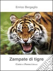 Zampate di tigre libro di Bergaglio Enrico