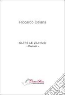 Oltre le vili nubi libro di Deiana Riccardo