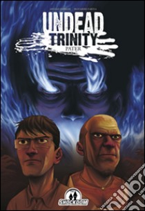 Undead Trinity. Pater libro di Ferrari Angelo; Farina Riccardo; Caputo G. (cur.)