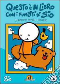 Questo è un libro con i fumetti di Sio. Strisce giornaliere (2014-2015). Vol. 2 libro di Sio