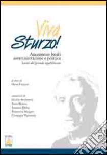 Viva sturzo! Autonomie locali, amministrazione e politica. Scritti del periodo repubblicano libro di Gaspari O. (cur.)