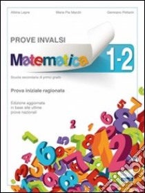 Prove INVALSI matematica. Vol. 1-2. Con materiali per il docente. Per la Scuola media. Con espansione online libro di Lepre Albina; Marchi Maria Pia; Pettarin Germano