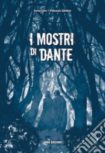 I Mostri di Dante libro di Cerni Enrico; Gambino Francesca