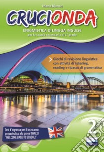 Crucionda. Enigmistica di lingua inglese. Per la Scuola media. Con File audio per il download. Vol. 2 libro di Bianco Mena