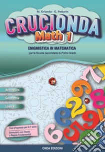 Crucionda math. Enigmistica in matematica. Per la Scuola media. Con espansione online. Vol. 1 libro di Orlando Maria; Pettarin Germano