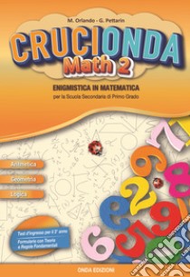 Crucionda math. Enigmistica in matematica. Per la Scuola media. Con espansione online. Vol. 2 libro di Orlando Maria; Pettarin Germano