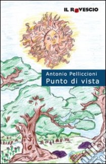 Punto di vista libro di Pelliccioni Antonio