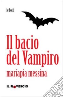 Il bacio del vampiro libro di Messina Mariapia