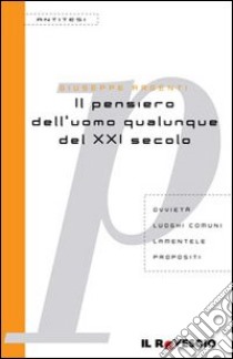 Il pensiero dell'uomo qualunque del XXI secolo libro di Argenti Giuseppe