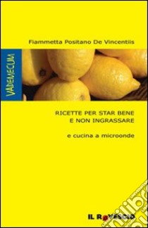 Ricette per star bene e non ingrassare libro di Positano de Vincentiis Fiammetta