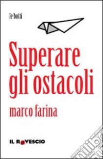 Superare gli ostacoli libro di Farina Marco