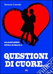 Questioni di cuore... libro di Cerruti Saverio