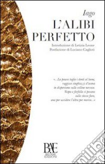 L'alibi perfetto libro di Iago; Leone L. (cur.)