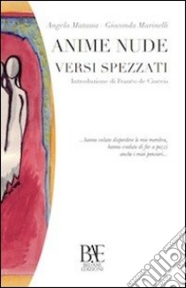 Anime nude, versi spezzati libro di De Ciuceis F. (cur.)