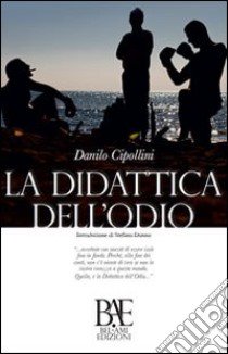 La didattica dell'odio libro di Cipollini Danilo; Donno S. (cur.)