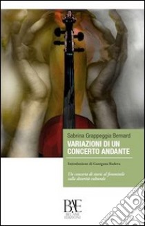 Variazioni di un concerto andante libro di Grappeggia Bernard Sabrina; Radeva G. (cur.)