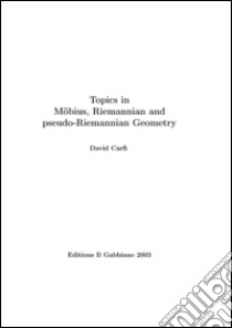 Topics in Mobius, Riemannian and pseudo-Riemannian geometry libro di Carfì David