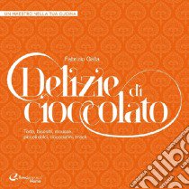 Delizie al cioccolato libro di Galla Fabrizio