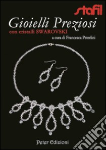 Gioielli preziosi con cristalli Swarovski libro di Peterlini Francesca