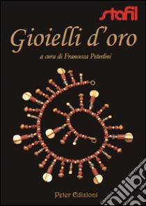 Gioielli d'oro libro di Peterlini Francesca