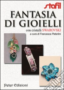 Fantasia di gioielli con cristalli Swarovski libro di Peterlini Francesca