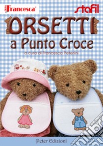 Orsetti a punto croce libro di Peterlini Francesca