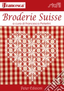 Broderie suisse libro di Peterlini Francesca