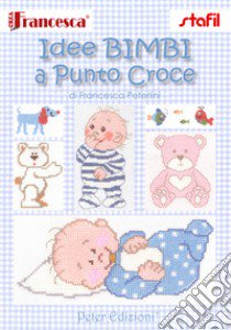 Idee bimbi a punto croce libro di Peterlini Francesca