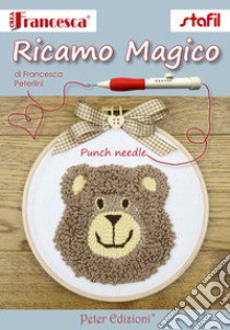 Ricamo magico. Punch Needle libro di Peterlini Francesca