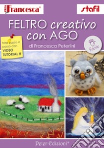 Feltro creativo con ago libro di Peterlini Francesca