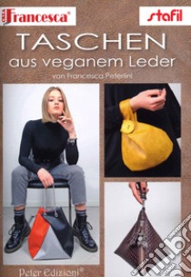Taschen aus veganem Leder libro di Peterlini Francesca