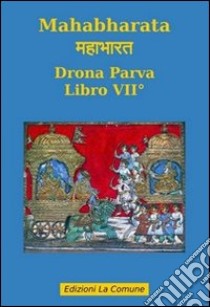 Mahabharata. Vol. 7: Drona parva libro