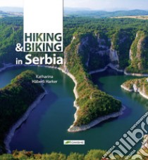 Hiking and biking Serbia libro di Haberli Harker Katherine