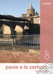 Pavia e la Certosa. Una guida. Con Carta geografica ripiegata libro di Manicone Federico