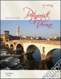 Protagonisti a Verona. Ventotto storie veronesi libro di Delmiglio Emanuele