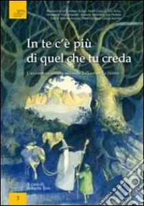 In te c'è più di quel che tu creda. L'avventura umana secondo Tolkien ne «Lo Hobbit» libro di Tosi R. (cur.)