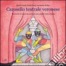 Carosello teatrale veronese libro di Conati David; Corsi Paolo; Di Noi Leonardo