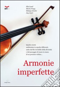 Armonie imperfette libro di Delmiglio E. (cur.)