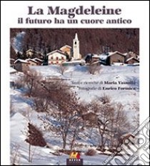 La Magdeleine. Il futuro ha un cuore antico. Ediz. italiana, francese e inglese libro di Vassallo Maria; Formica Enrico