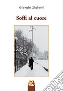 Soffi al cuore libro di Zigiotti Giorgio