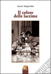 Il colore delle lacrime libro di Improta Luca