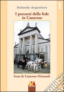 Ivrea & Canavese orientale libro di Argentero Rolando